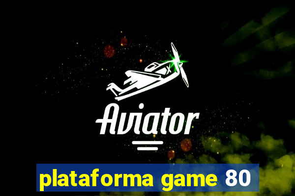 plataforma game 80